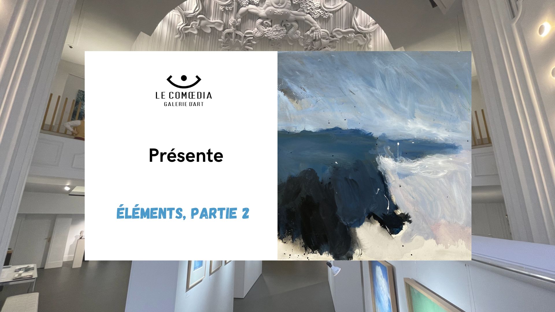 Vidéo "Eléments, Partie 2" au Comoedia